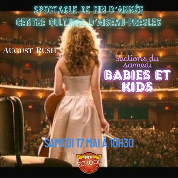 Spectacle de fin d'année "Babies/kids du samedi" - August Rush -  Centre culture d'Aiseau-Presles - 17 mai 2025 à 10h30